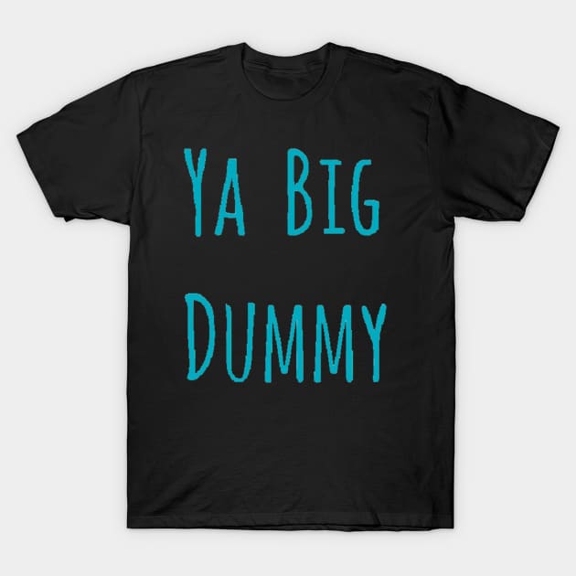 Ya Big Dummy Sellout Cast Merch T-Shirt by OfficialSelloutClub